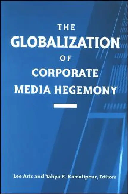 Buy The Globalization of Corporate Media Hegemony (English, Lee Artz | Yahya R. Kamalipour) — BookShops.in