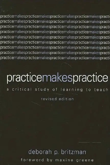 Buy Practice Makes Practice (English, Deborah P. Britzman | Maxine Greene) — BookShops.in