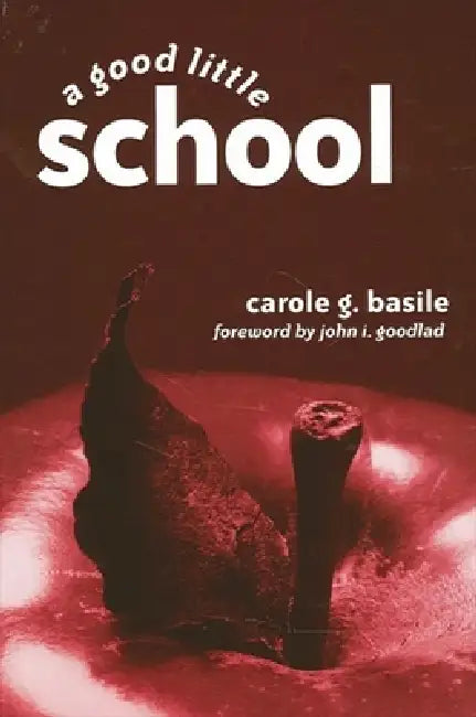 A Good Little School (English, Carole G. Basile | John I. Goodlad)