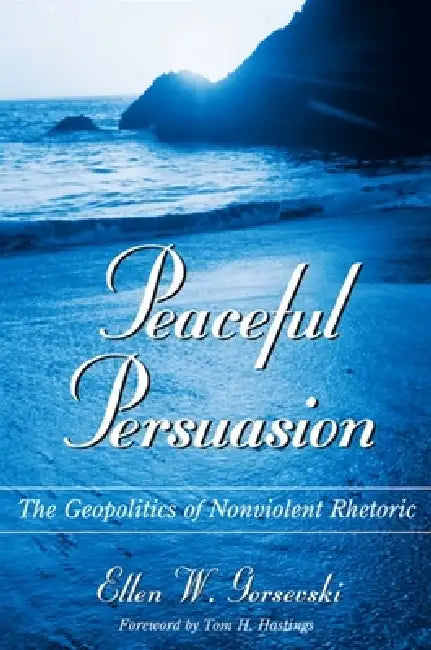 Peaceful Persuasion (English, Ellen W. Gorsevski | Tom H. Hastings)