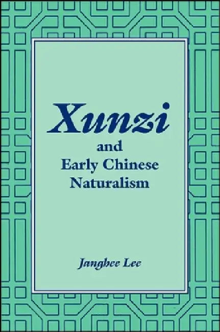 Buy Xunzi and Early Chinese Naturalism (English, Janghee Lee) — BookShops.in
