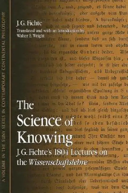 The Science of Knowing (English, J. G. Fichte | Walter E. Wright | Walter E. Wright)