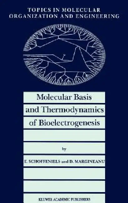 Buy Molecular Basis and Thermodynamics of Bioelectrogenesis (English, E. Schoffeniels | D. G. Margineanu) — BookShops.in