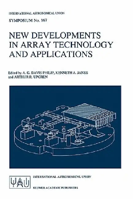 Buy New Developments in Array Technology and Applications (English, A. G. Davis Philip | Kenneth A. Janes | Arthur R. Upgren) — BookShops.in