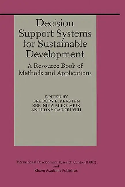Buy Decision Support Systems for Sustainable Development (English, Gregory E. Kersten | Zbigniew Mikolajuk | Anthony Gar-On Yeh) — BookShops.in