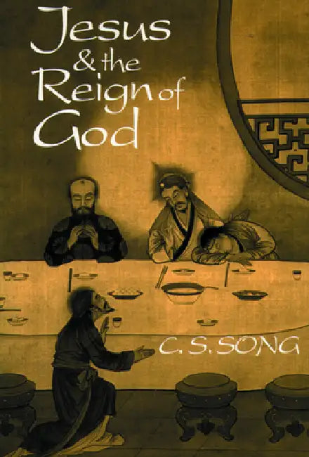 Jesus & the Reign of God (English, C. S. Song)