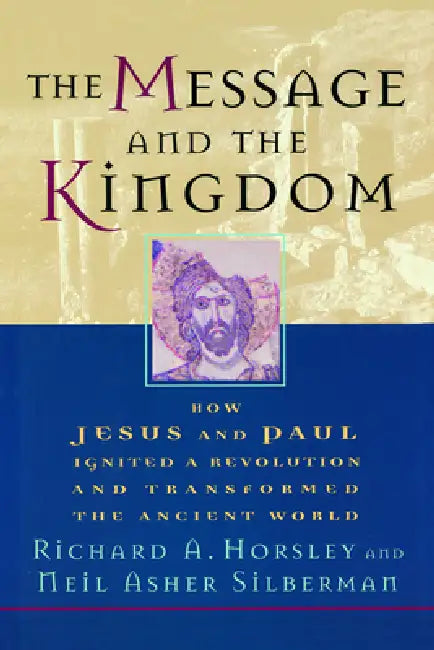 Buy The Message and the Kingdom (English, Richard A. Horsley | Neil Asher Silberman) — BookShops.in