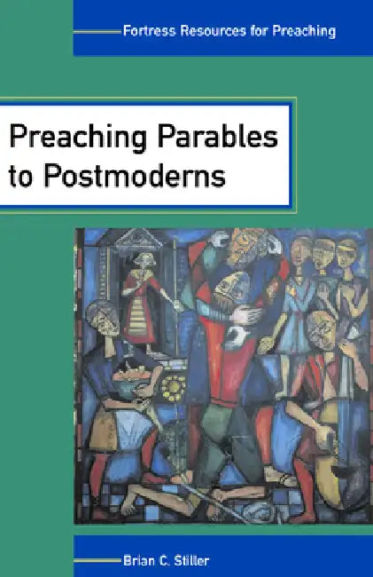 Preaching Parables to Postmoderns (English, Brian C. Stiller)