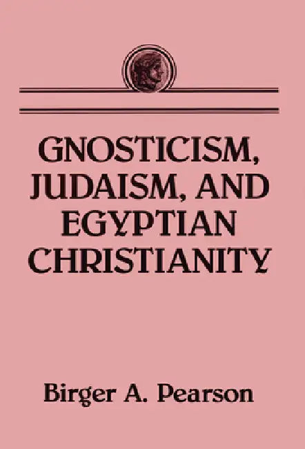 Gnosticism, Judaism, and Egyptian Christianity (English, Birger A. Pearson)