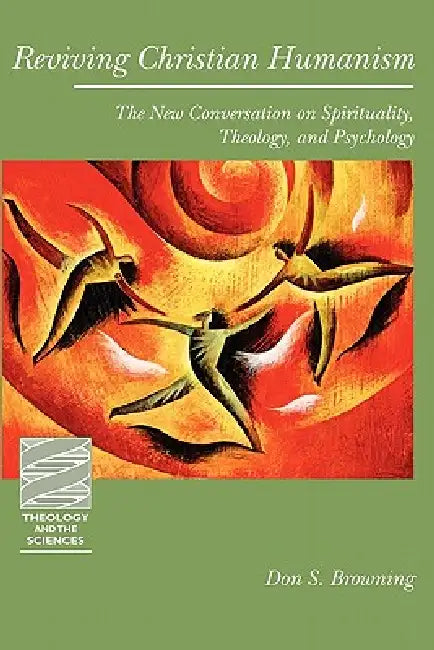 Reviving Christian Humanism (English, Don S. Browning)