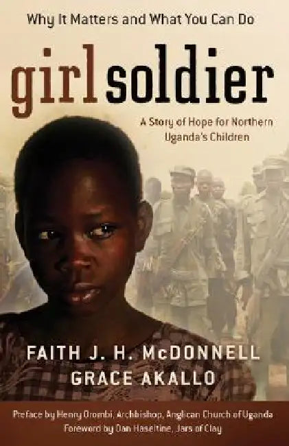 Buy Girl Soldier (English, Faith J. H. McDonnell | Grace Akallo | Dan Haseltine) — BookShops.in