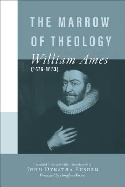Buy The Marrow of Theology (English, William Ames | John Dykstra Eusden | Douglas Horton) — BookShops.in