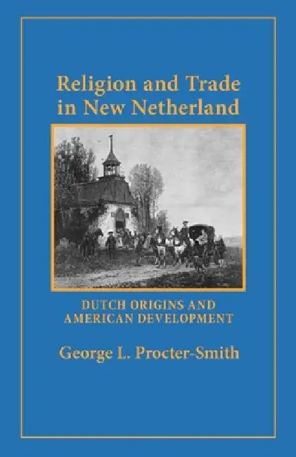 Buy Religion and Trade in New Netherland (English, George L. Procter-Smith) — BookShops.in
