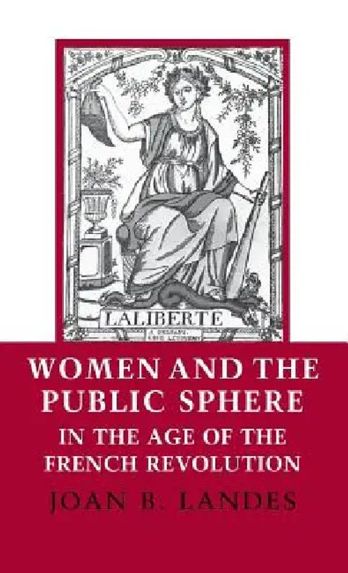 Women and the Public Sphere in the Age of the French Revolution – Joan B. Landes view 2