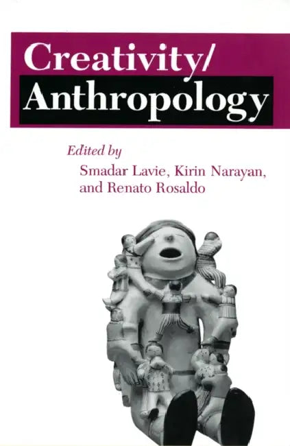 Buy Creativity/Anthropology (English, Smadar Lavie | Kirin Narayan | Renato Rosaldo) — BookShops.in