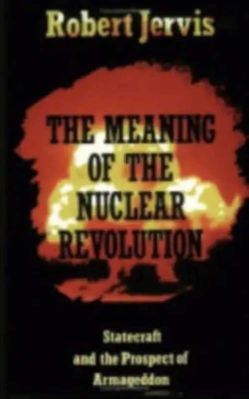 The Meaning of the Nuclear Revolution by Robert Jervis – Nuclear Strategy Book view 2