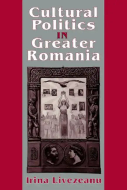 Buy Cultural Politics in Greater Romania (English, Irina Livezeanu) — BookShops.in