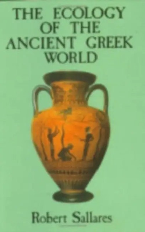 Ecology of the Ancient Greek World – Robert Sallares – Cornell University Press view 2
