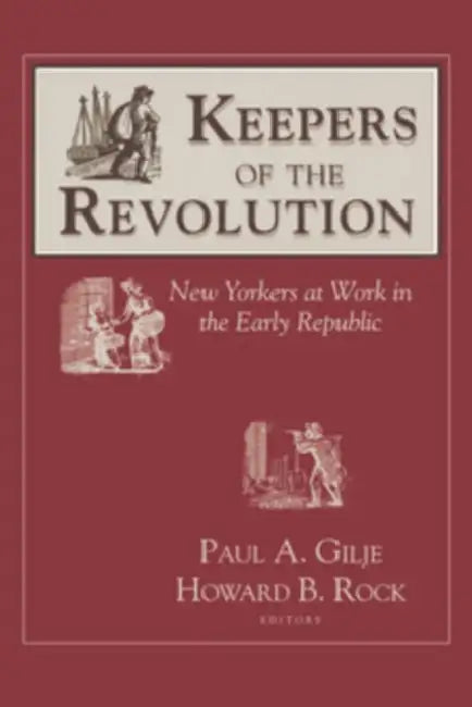 Buy Keepers of the Revolution (English, Paul Gilje | Howard B. Rock) — BookShops.in