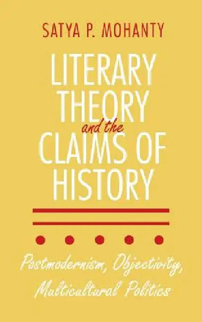 Buy Literary Theory and the Claims of History (English, Satya P. Mohanty) — BookShops.in