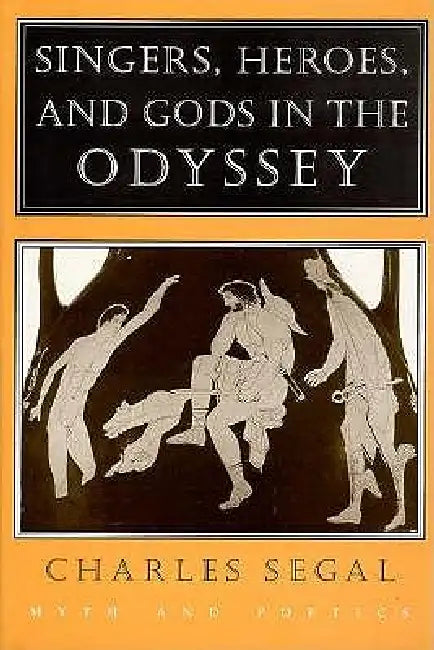 Buy Singers, Heroes, and Gods in the "Odyssey" (English, Charles Segal) — BookShops.in