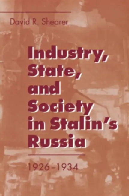 Buy Industry, State, and Society in Stalin's Russia, 1926Ð1934 (English, David R. Shearer) — BookShops.in