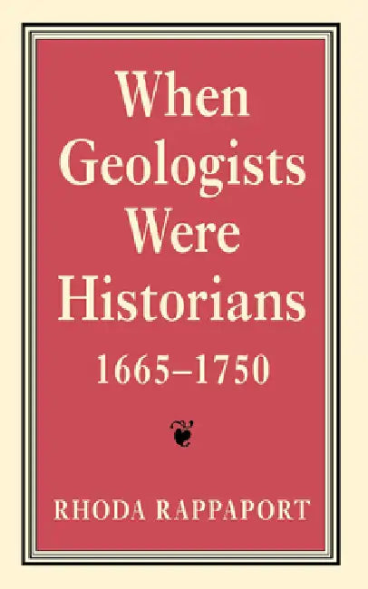 Buy When Geologists Were Historians, 1665Ð1750 (English, Rhoda Rappaport) — BookShops.in