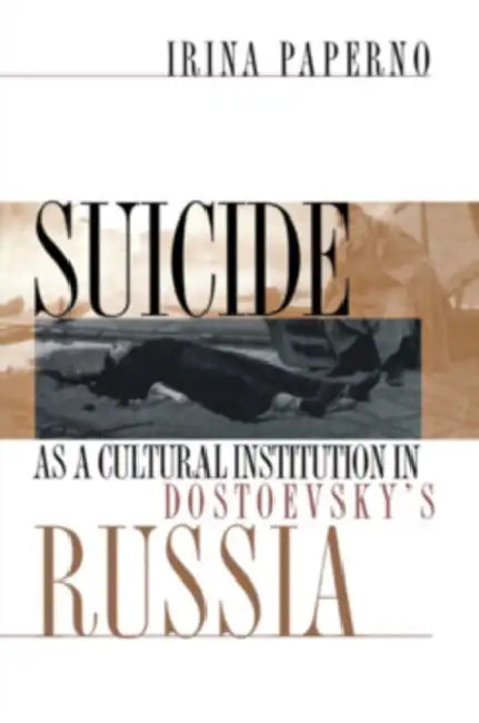 Buy Suicide as a Cultural Institution in Dostoevsky's Russia (English, Irina Paperno) — BookShops.in