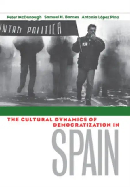 Buy Cultural Dynamics of Democratization in Spain (English, Peter McDonough | Samuel H. Barnes | Antonio Lopez-Pina) — BookShops.in
