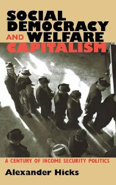 Buy Social Democracy and Welfare Capitalism (English, Alexander Hicks) — BookShops.in