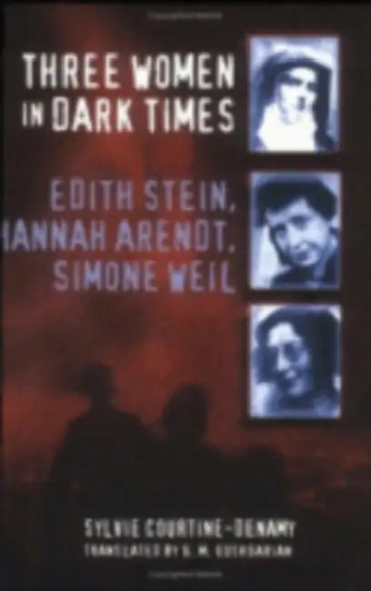 Buy Three Women in Dark Times (English, Sylvie Courtine-Denamy | Geoffrey M. Goshgarian) — BookShops.in