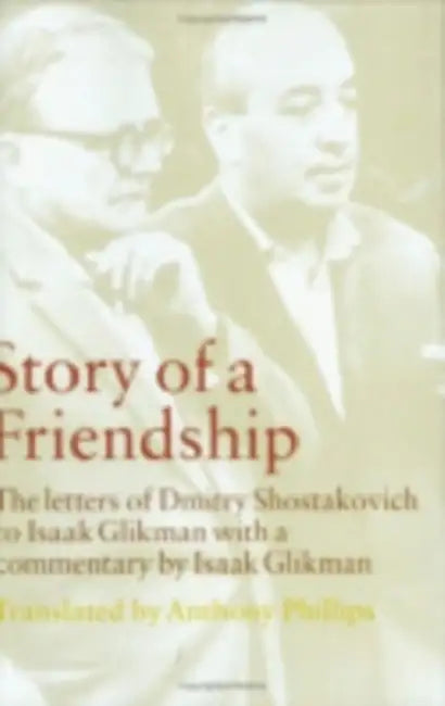 Buy Story of a Friendship (English, Dmitry Shostakovich | Isaak Glikman | Anthony Phillips) — BookShops.in