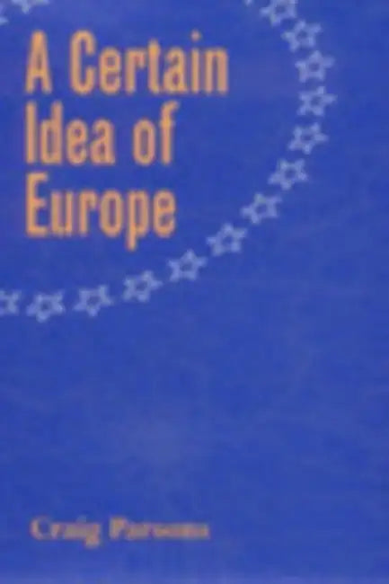 Buy A Certain Idea of Europe (English, Craig Parsons) — BookShops.in