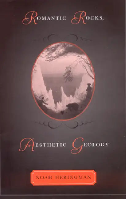 Romantic Rocks, Aesthetic Geology (English, Noah Heringman) view 2