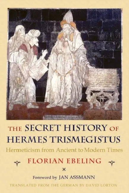 Buy The Secret History of Hermes Trismegistus (English, Florian Ebeling | David Lorton | Jan Assmann) — BookShops.in