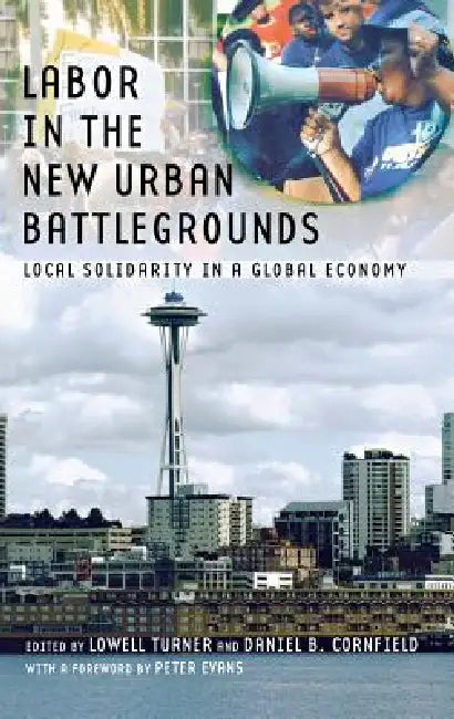 Buy Labor in the New Urban Battlegrounds (English, Lowell Turner | Daniel B. Cornfield | Peter B. Evans) — BookShops.in