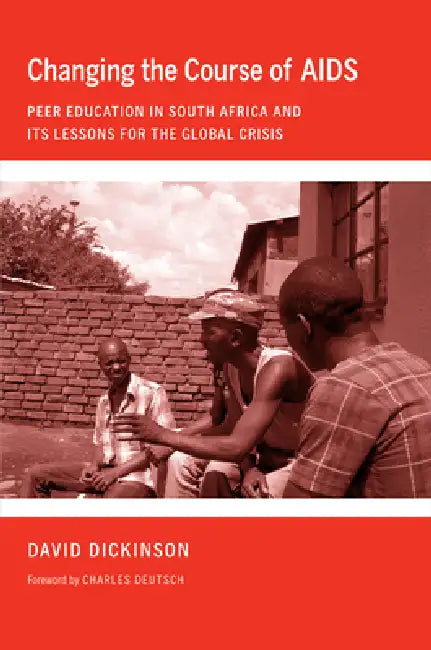 Buy Changing the Course of AIDS (English, David Dickinson | Charles Deutsch) — BookShops.in