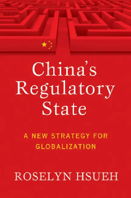 China's Regulatory State (English, Roselyn Hsueh Romano)