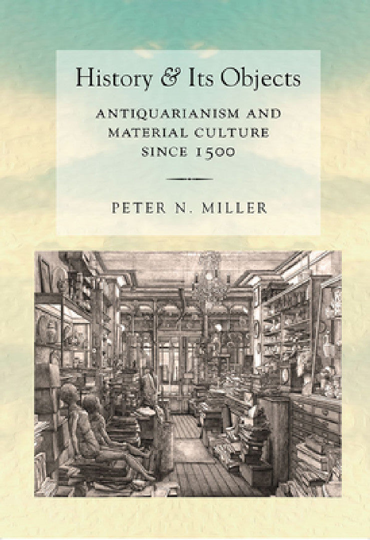 Buy History and Its Objects (English, Peter N. Miller) — BookShops.in