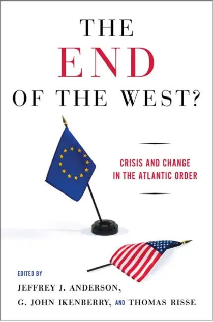 Buy The End of the West? (English, Jeffrey J. Anderson | G. John Ikenberry | Thomas Risse) — BookShops.in