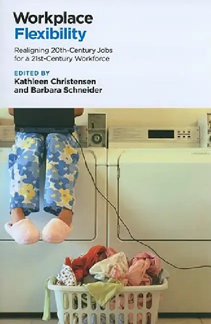 Buy Workplace Flexibility (English, Kathleen Christensen | Barbara Schneider) — BookShops.in