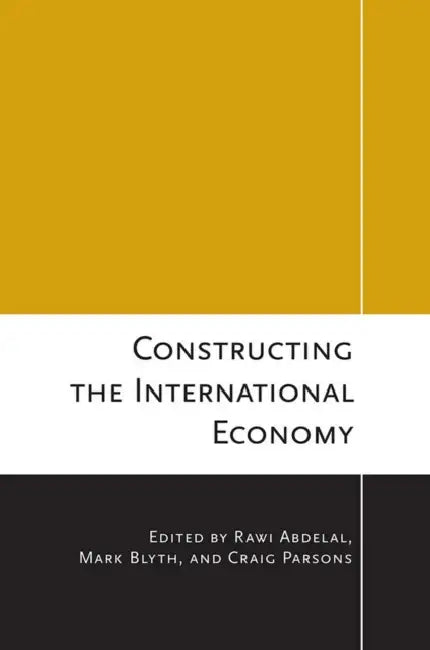 Buy Constructing the International Economy (English, Rawi Abdelal | Mark Blyth | Craig Parsons) — BookShops.in