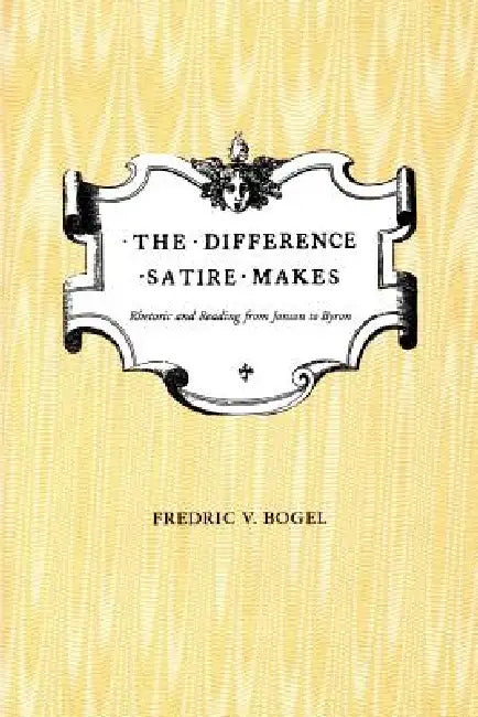 Buy The Difference Satire Makes (English, Fredric V. Bogel) — BookShops.in