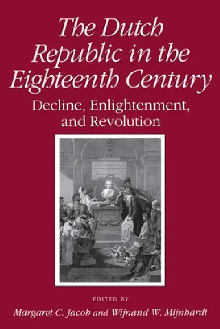 Buy Dutch Republic in the Eighteenth Century (English, Margaret C. Jacob | Wijnand W. Mijnhardt) — BookShops.in