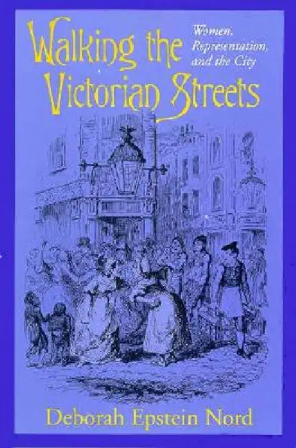 Buy Walking the Victorian Streets (English, Deborah Epstein Nord) — BookShops.in