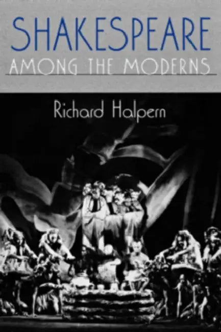 Buy Shakespeare Among the Moderns (English, Richard L. Halpern) — BookShops.in