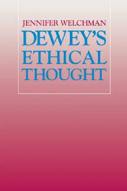 Buy Dewey's Ethical Thought (English, Jennifer Welchman) — BookShops.in