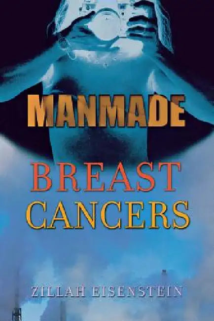 Manmade Breast Cancers (English, Zillah Eisenstein)