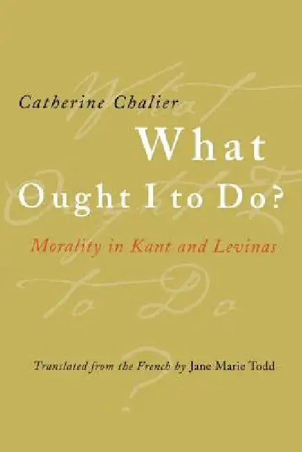 Buy What Ought I to Do? (English, Catherine Chalier | Jane Marie Todd) — BookShops.in