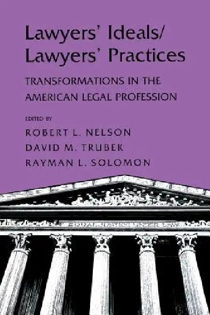 Buy Lawyers' Ideals/Lawyers' Practices: Transformations in the American Legal Profession by Robert L. Nelson, David Trubek, Rayman L. Solomon | Hardcover | Cornell University Press — BookShops.in